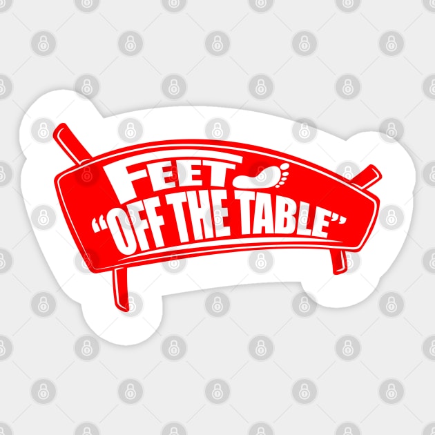 Feet off the table Sticker by ARMU66